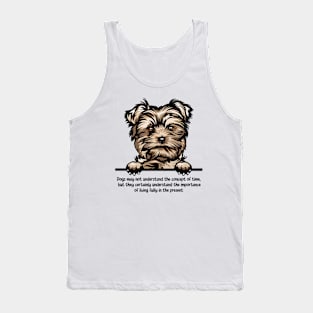 Dogs may not understand the concept of time,  but they certainly understand the importance of living fully in the present Tank Top